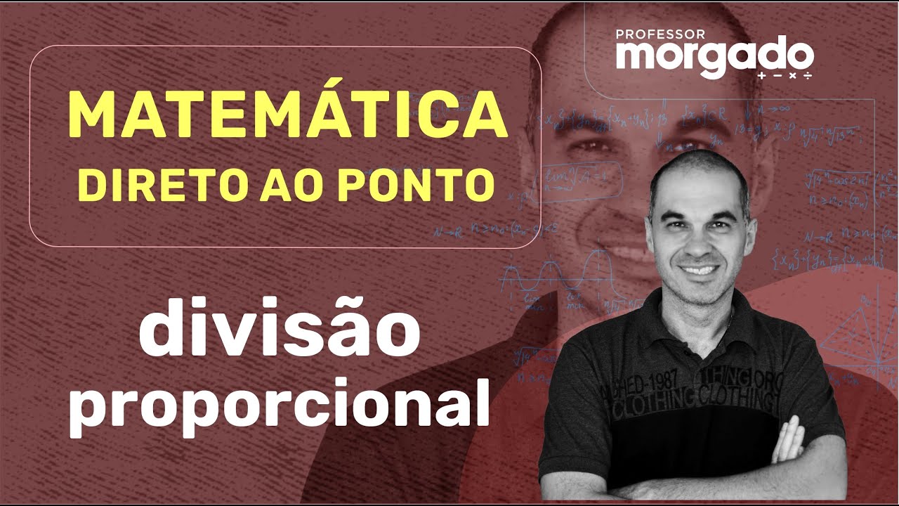 MATEMÁTICA DIRETO AO PONTO | DIVISÃO PROPORCIONAL