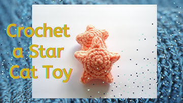 How to Crochet a Star Cat Toy