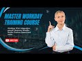 Workday Mater Course For New Beginners - Workday Demo Training Video