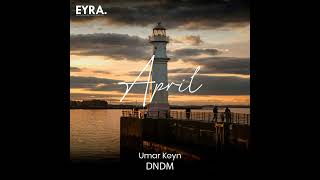 Umar Keyn & Dndm - April