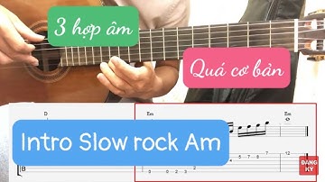 (Guitar Slow Rock) Intro Am Cực Dễ Chỉ Với 3 Hợp Âm (Có Tab Miễn Phí)