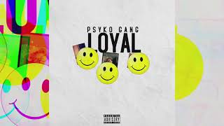 Psyko Gang - Loyal (Official Audio)