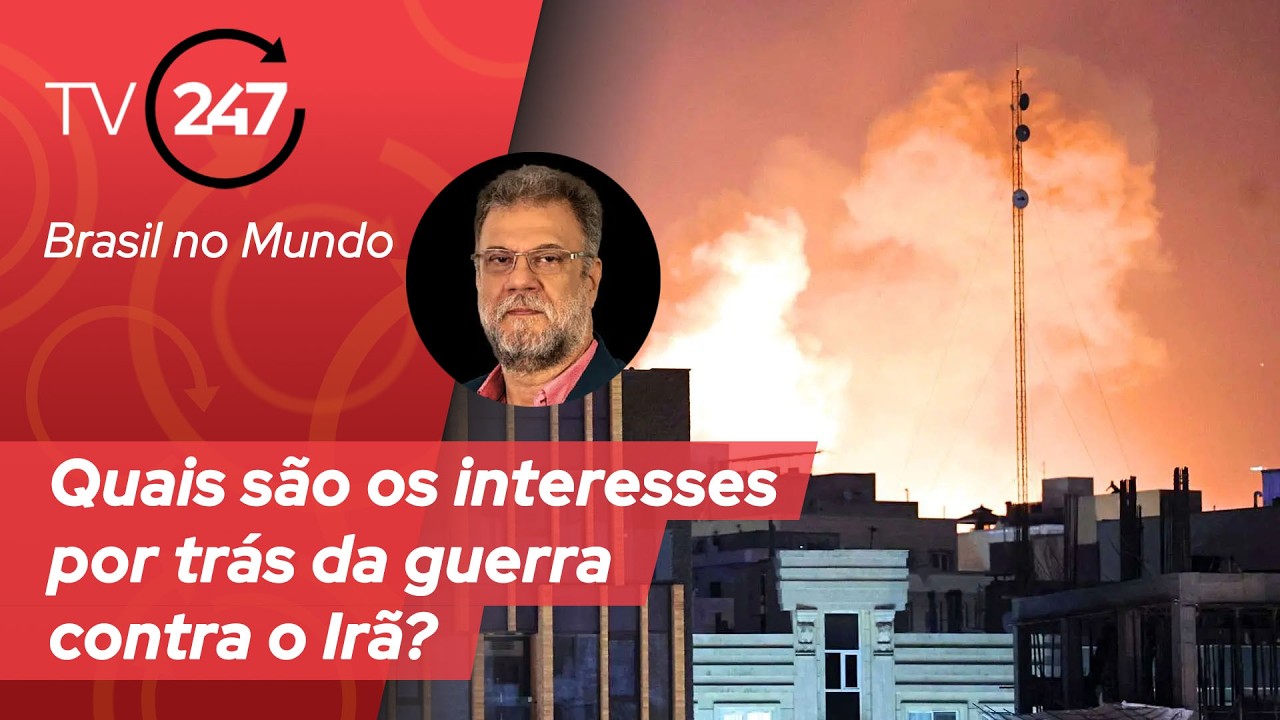 Brasil no Mundo - Quais são os interesses por trás da guerra contra o Irã?