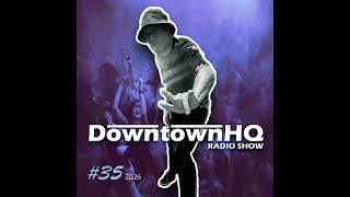 The Downtown HQ Radio Show #3526
