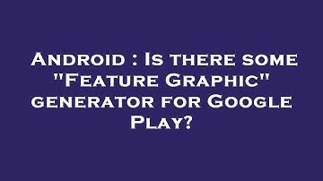 Android : Is there some "Feature Graphic" generator for Google Play?