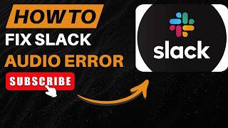 How to Fix Slack Audio Not Working – Easy Step-by-Step Guide