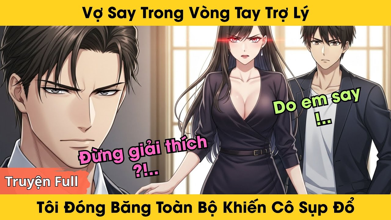 Vợ Say Trong Vòng Tay Trợ Lý, Tôi Đóng Băng Toàn Bộ Khiến Cô Sụp Đổ | Truyện Ngôn Tình Audio