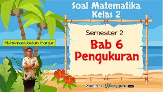SOAL MATEMATIKA KELAS 2 BAB 6 PENGUKURAN SEMESTER 2 KURIKULUM MERDEKA SOAL MATEMATIKA KELAS 2 BAB 6 PENGUKURAN SEMESTER 2 KURIKULUM MERDEKA