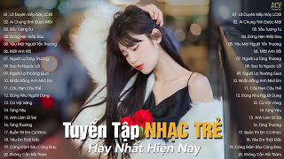 Nhạc Trẻ Hay Nhất Hiện Nay | Tuyển Tập Nhạc Trẻ Hot Hit 2022 | BXH Nhạc Trẻ Nhiều Người Nghe Nhất