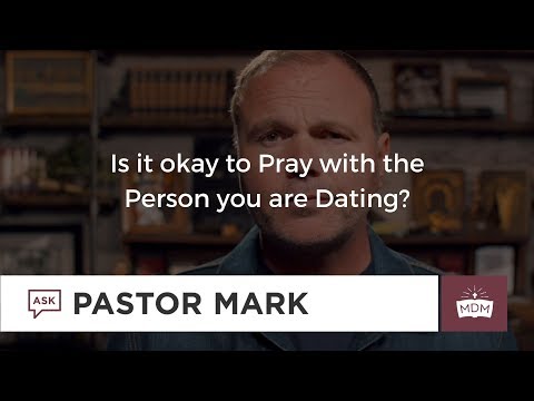 Is it ok to pray with the person you are dating?