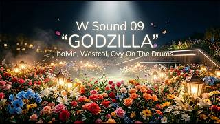 W Sound 09 - GODZILLA 🦖 J Balvin, Westcol & Ovy On The Drums | (Letra)