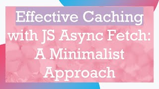 Famous Effective Caching with JS Async Fetch: A Minimalist Approach Profile