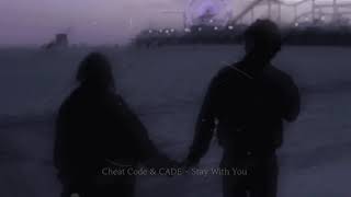 stay with you - cheat code & cade (reverb)