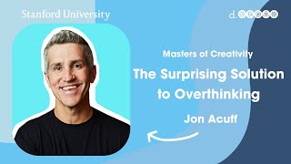 The Surprising Solution to Overthinking with Jon Acuff - Masters of Creativity - Stanford d.school