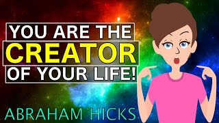 You Create Your Own Reality EVERY TIME!! - Abraham Hicks