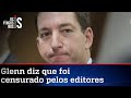 Glenn Greenwald anuncia saída do The Intercept