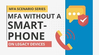 How to use MFA without a smartphone with legacy devices