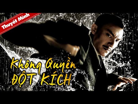 KHÔNG QUYỀN ĐỘT KÍCH | Phim Hành Động Võ Thuật Siêu Hấp Dẫn | PHIM LẺ THUYẾT MINH 2023 mới nhất