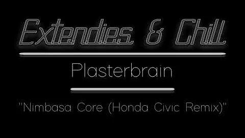 E&C - [-Extended Edit-] - "Nimbasa Core (Honda Civic Remix)" (Plasterbrain)