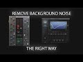 You're removing background noise wrong.