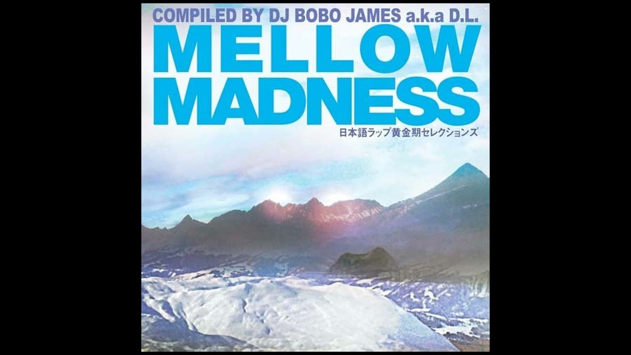 4枚セット　MELLOW MADNESS～日本語ラップ黄金期セレクション MELLOW MADNESS＿日本語ラップ黄金期セレクション - YouTube