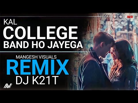 Kal College Band Ho Jayega | Dj Remix | DJ K21T | Mangesh Visuals | Udit Narayan | Jaan Tere Naam