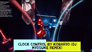 [Beat Saber] Clock Control - Kobaryo (DJ Myosuke Remix)