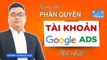 Hướng dẫn phân quyền truy cập tài khoản Google Ads