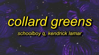 ScHoolboy Q - Collard Greens (Lyrics) ft. Kendrick Lamar | i&#39;m more than a man i&#39;m a god