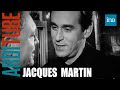 Jacques martin se fche avec thierry ardisson dans double jeu  ina arditube