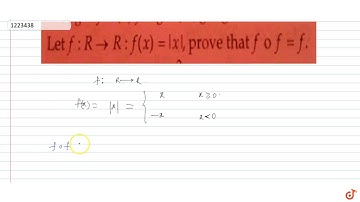 `L e tf: R- gtR :f(x)=|x|`, Prove that `fof=f`