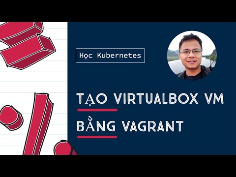 Video: Làm thế nào để vagrant hoạt động với VirtualBox?