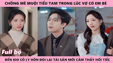 NGƯỜI VỢ TUYỆT VỌNG - Full | Chồng mê muội tiểu tam đến khi cô vợ rời đi rồi mới thấy hối tiếc