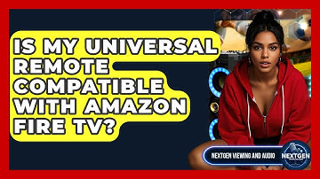 Is My Universal Remote Compatible With Amazon Fire TV? - NextGen Viewing and Audio