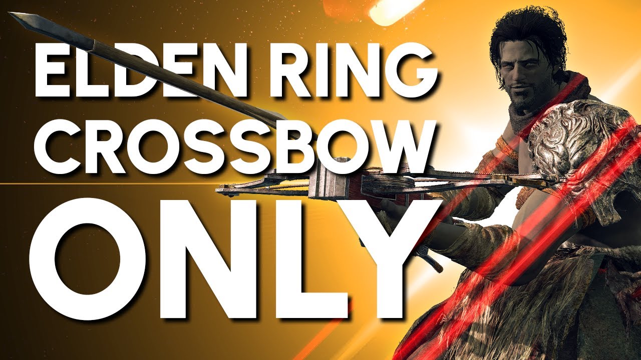 Elden Ring Crossbow "Only" Guide YouTube