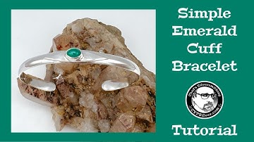 Simple Emerald Cuff Bracelet:  A Silversmithing Tutorial