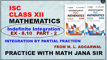 Indefinite Integration // Ex 8.10 Part 2 // For ISC class XII // From M. L. AGGARWAL 
