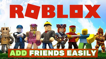 How to Add Friends in Roblox 2025?