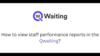 How to view staff performance reports in the Qwaiting?