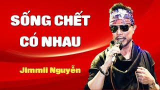 SỐNG CHẾT CÓ NHAU | JIMMII NGUYỄN