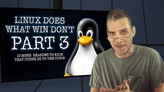 Linux Does What Win Don't Part 3