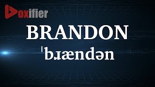 English Pronunciation of Brandon - Voxifier.com