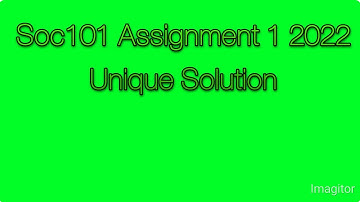 Soc101 Assignment 1 solution 2022|unique solution|Soc101 assignment 1 solution 2022