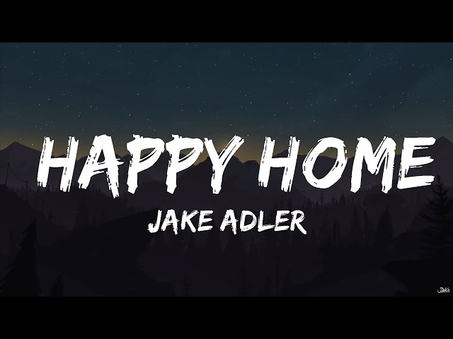 Jake Adler - Happy Home (Lyrics) class=