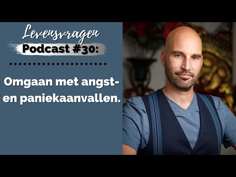 Omgaan met angst- en paniekaanvallen (Levensvragen Podcast #30)