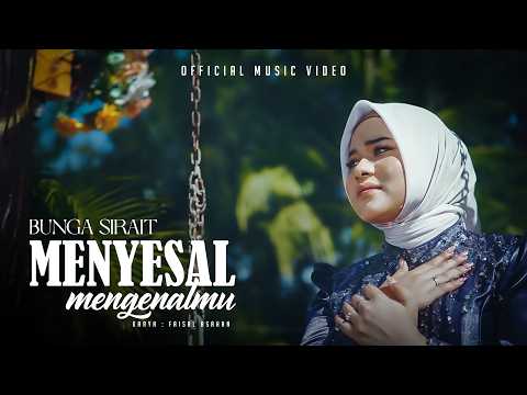 Bunga Sirait - MENYESAL MENGENALMU   ||   Official Music Video