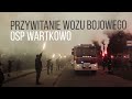 Przywitanie Wozu Bojowego - OSP Wartkowo