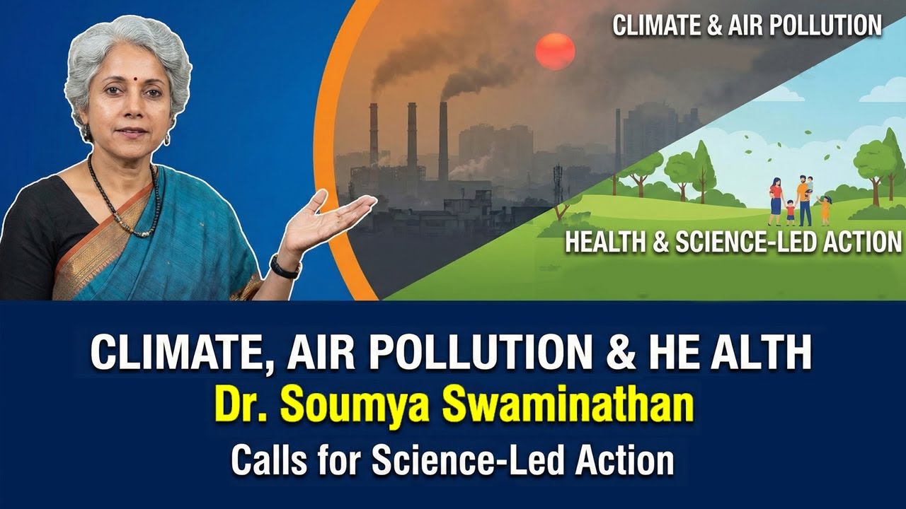 Climate, Air Pollution & Health: Dr Soumya Swaminathan Calls for Science-Led Action | Neosciencehub