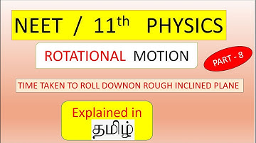 NEET - PHYSICS | ROTATIONAL MOTION  - PART  - 8 | TIME TAKEN TO ROLL DOWN ON ROUGH INCLINED PLANE