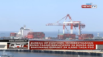 QRT: Bureau of Customs, iniimbestigahan kung paano nakapasok sa bansa ang bakunang ginamit sa...